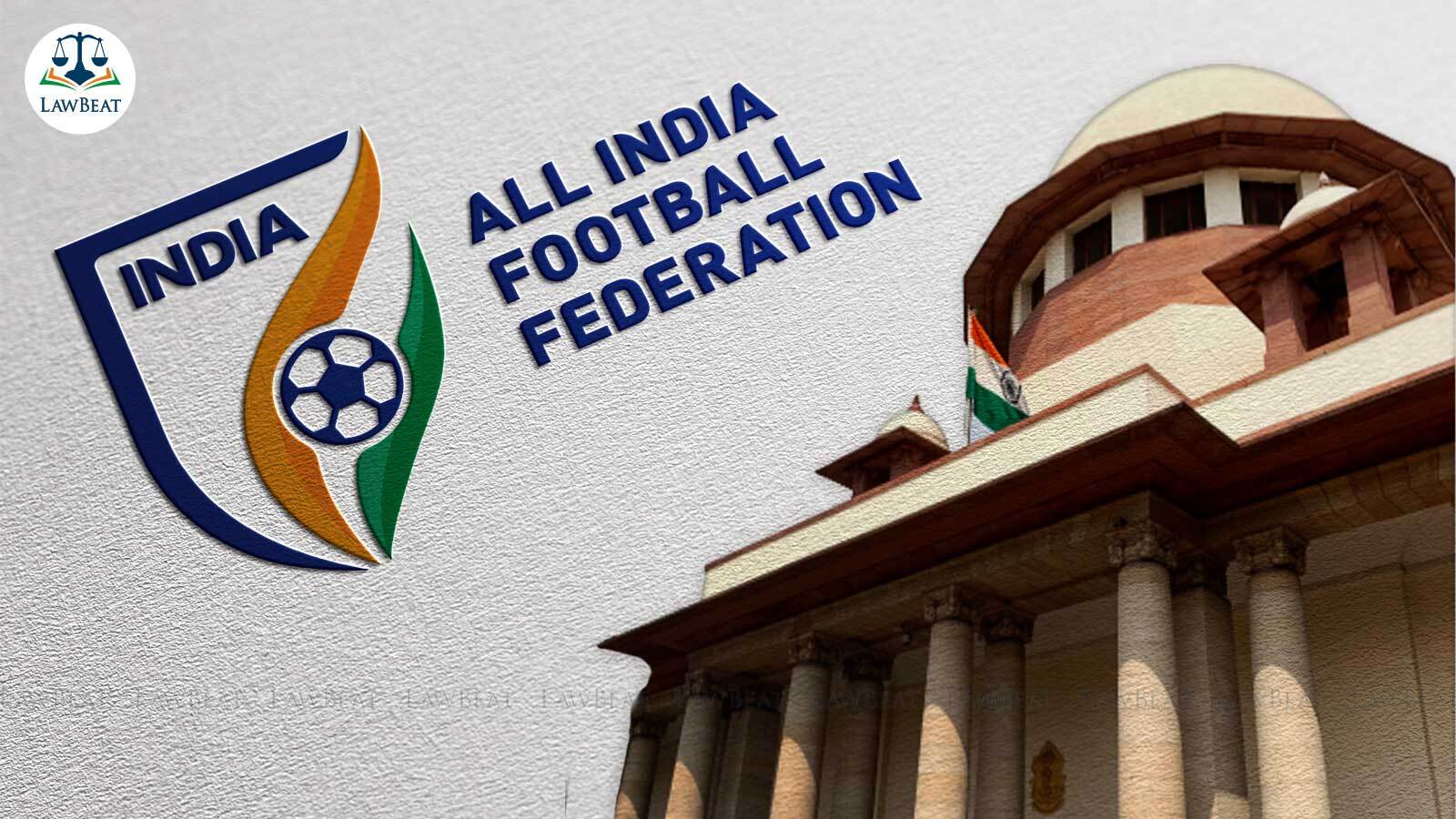 Supreme Court appoints Committee headed by retired Supreme Court judge to administer All India Football Federation Supreme Court appoints Committee headed by retired Supreme Court judge to administer All India Football Federation